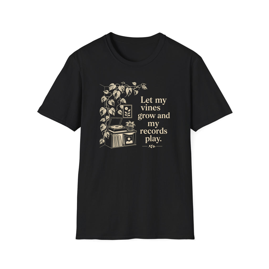 Let My Vines Grow and My Records Play T-Shirt