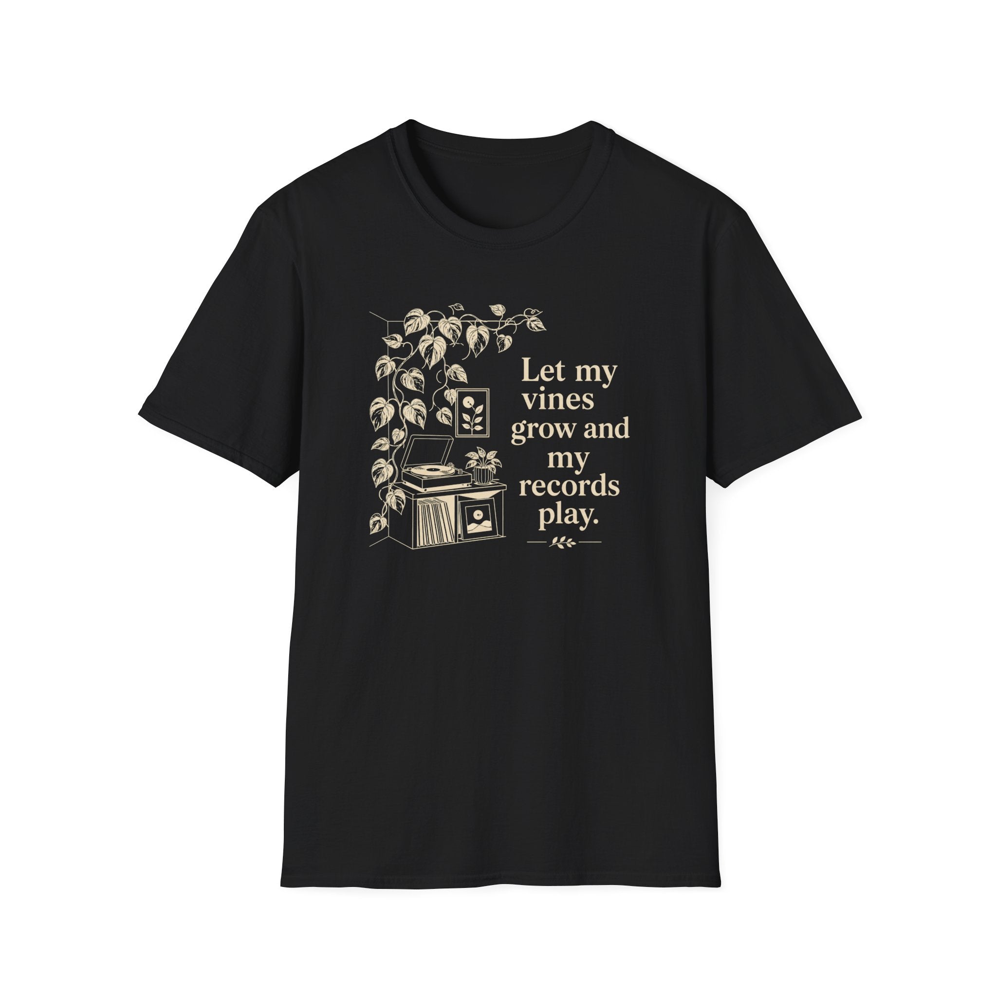 Let My Vines Grow and My Records Play T-Shirt