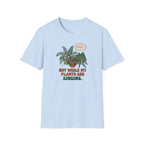 Not While My Plants are Singing T-Shirt