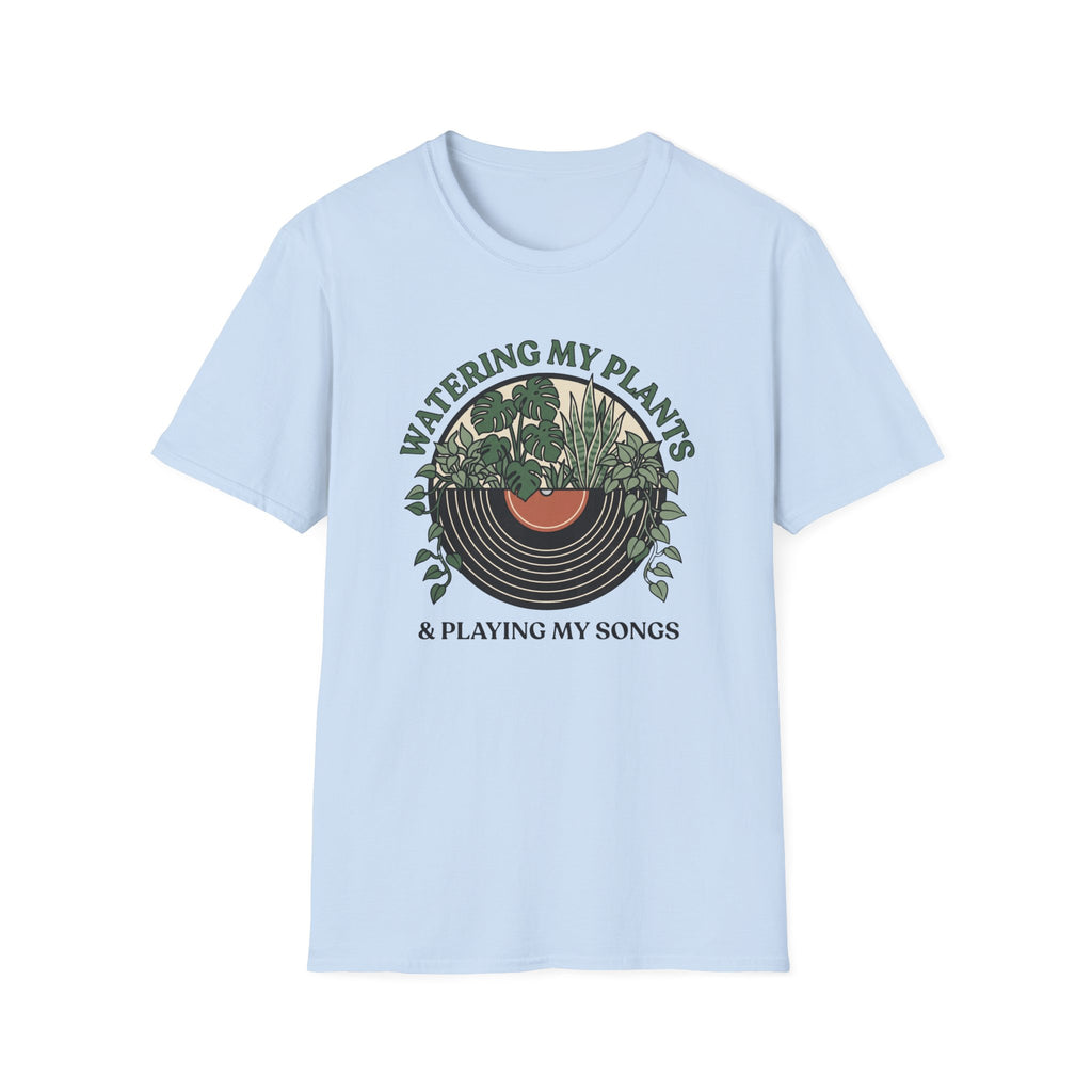 Watering My Plants & Playing My Songs T-Shirt