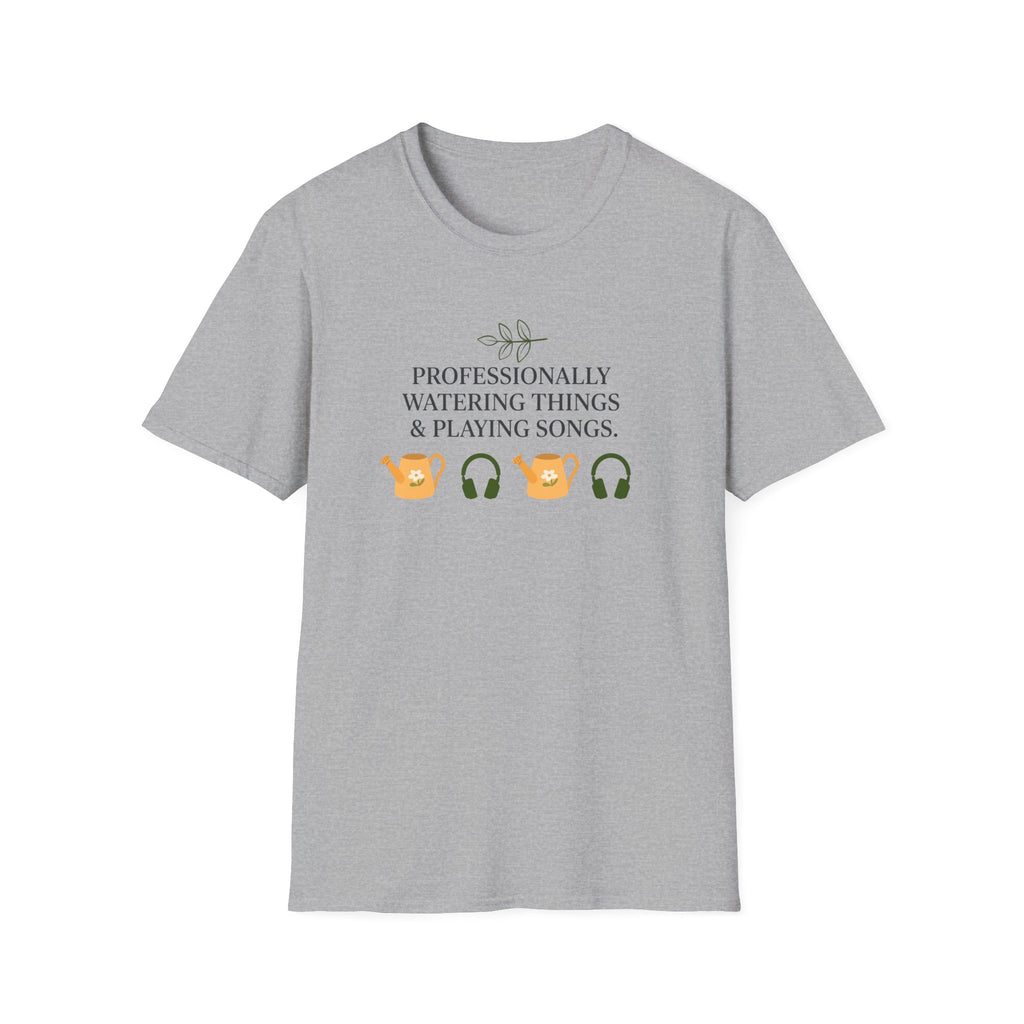 Professionally Watering Things & Playing Songs T-Shirt
