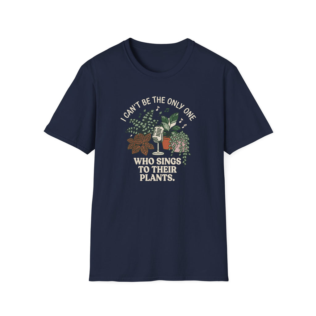 I Can't Be The Only One T-Shirt