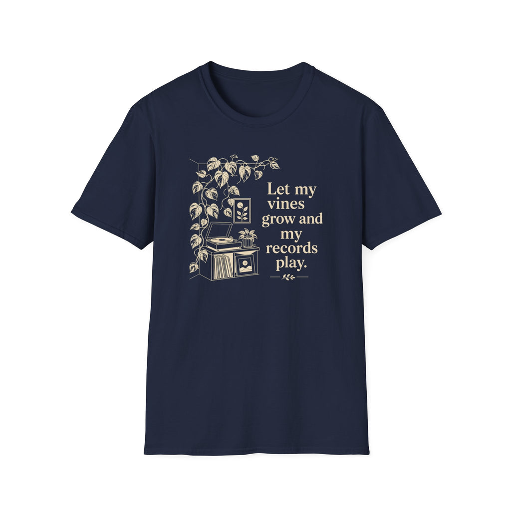 Let My Vines Grow and My Records Play T-Shirt