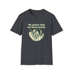 My Plants Help Me Listen Better T-Shirt