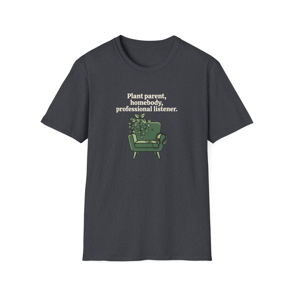 Plant Parent, Homebody, Professional Listener T-Shirt