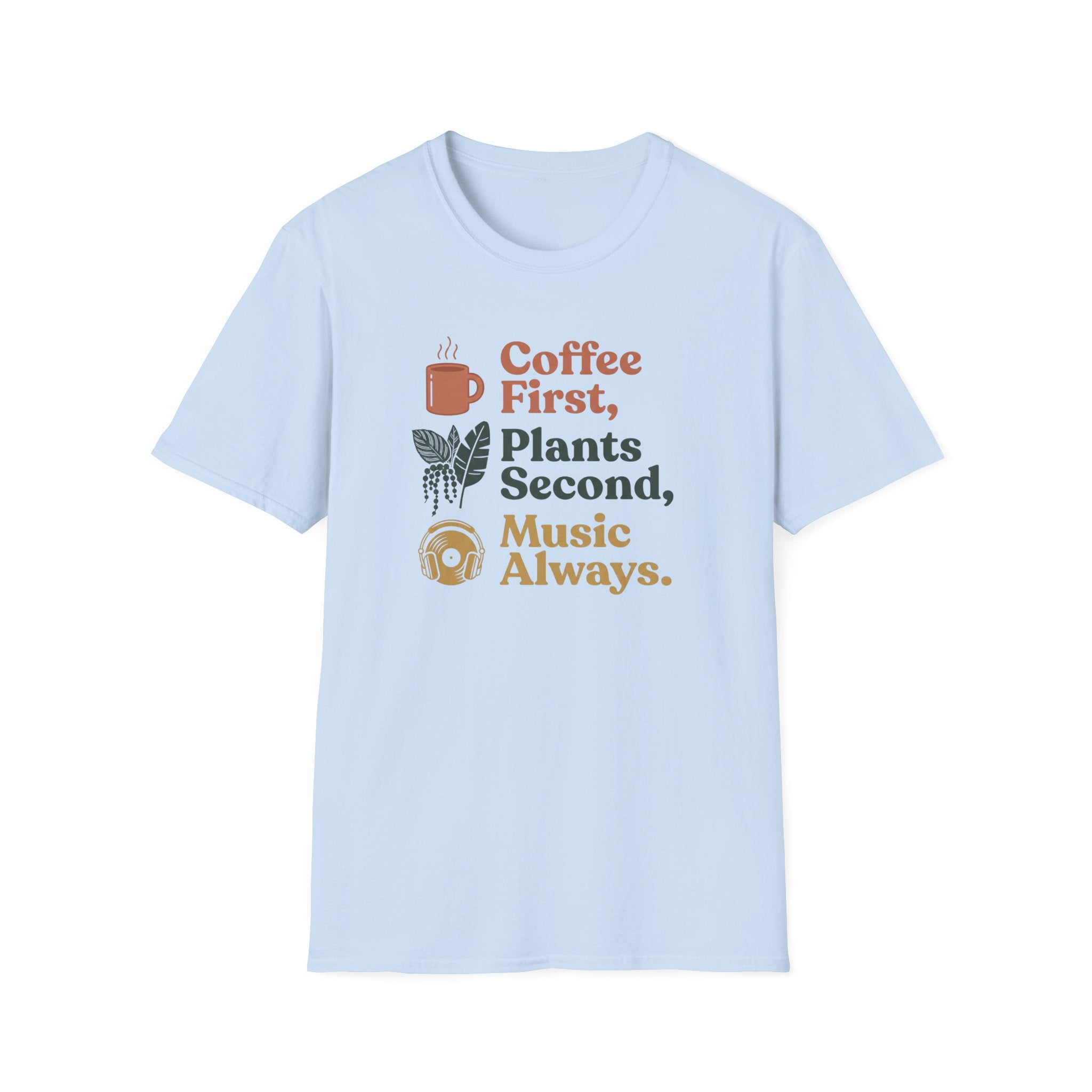 Coffee First, Plants Second, Music Always T-Shirt