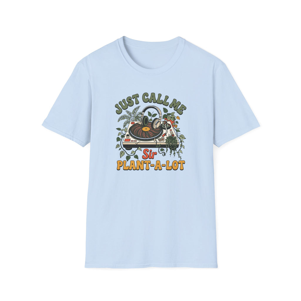 Just Call Me Sir Plant-A-Lot T-Shirt