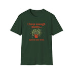 I Have Enough Plants Said No one Ever T-Shirt