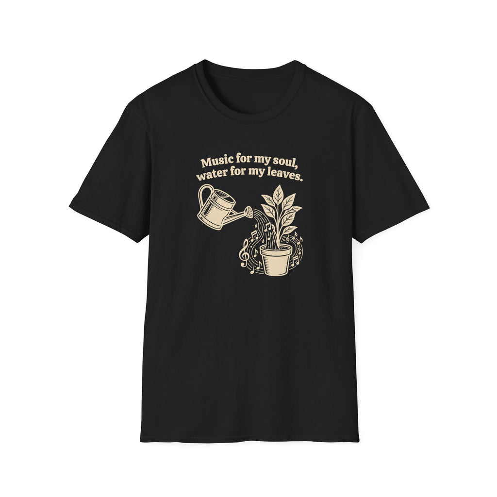Music for my Soul, Water for my Leaves T-Shirt