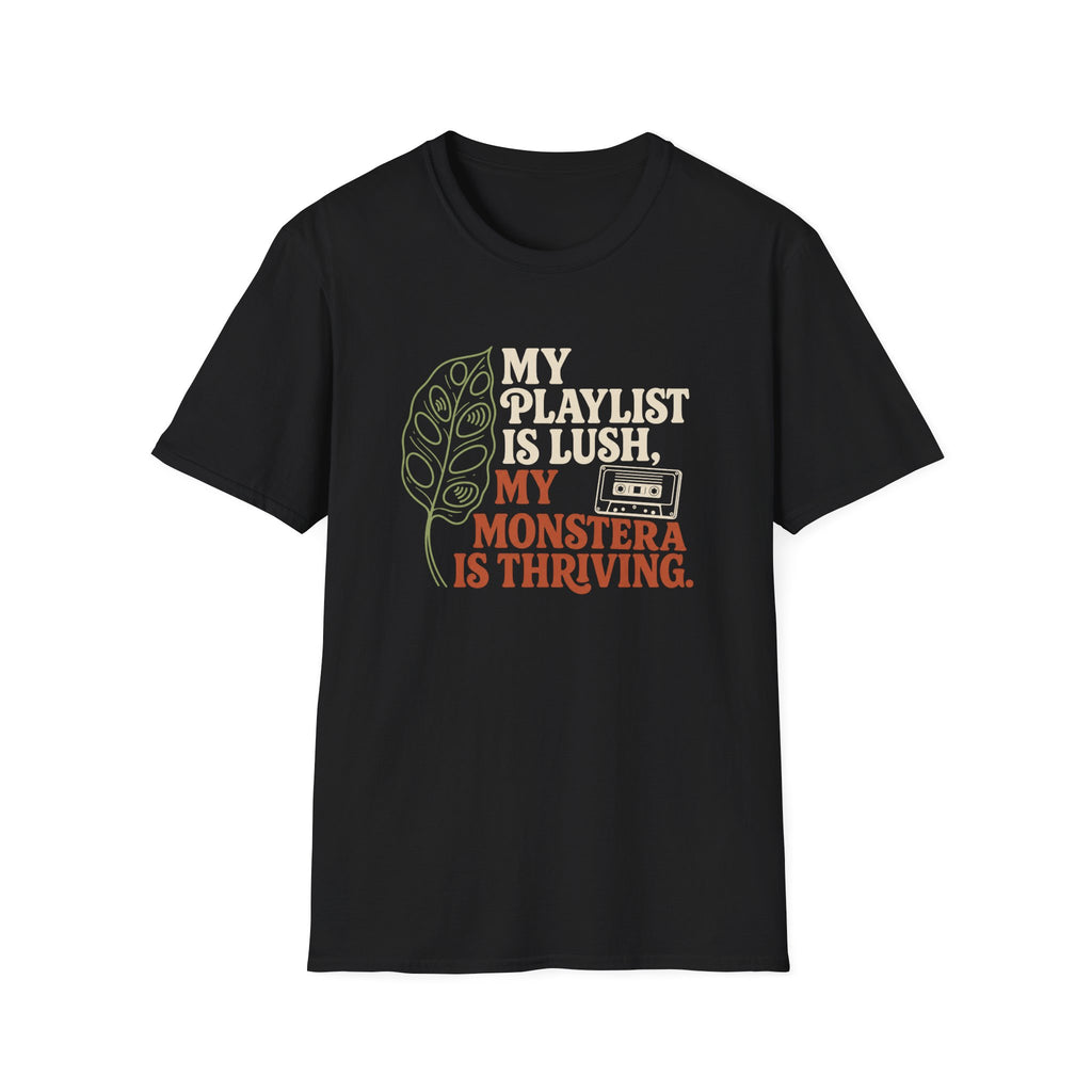 My Playlist is Lush, My Monstera is Thriving T-Shirt