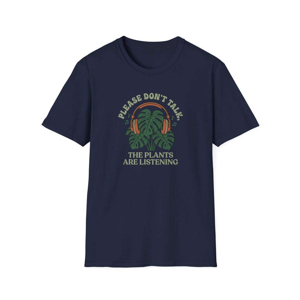 Please Don't Talk, The Plants Are Listening T-Shirt
