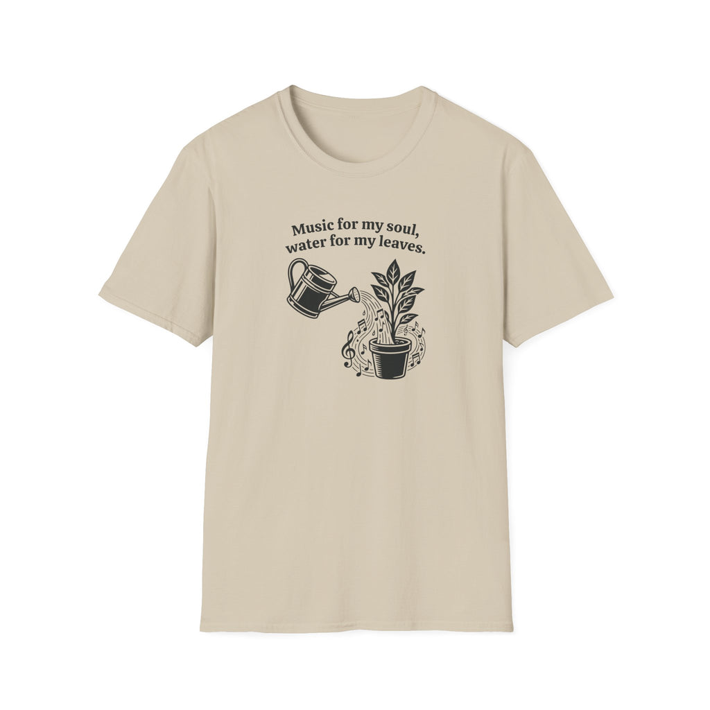 Music for my Soul, Water for my Leaves T-Shirt
