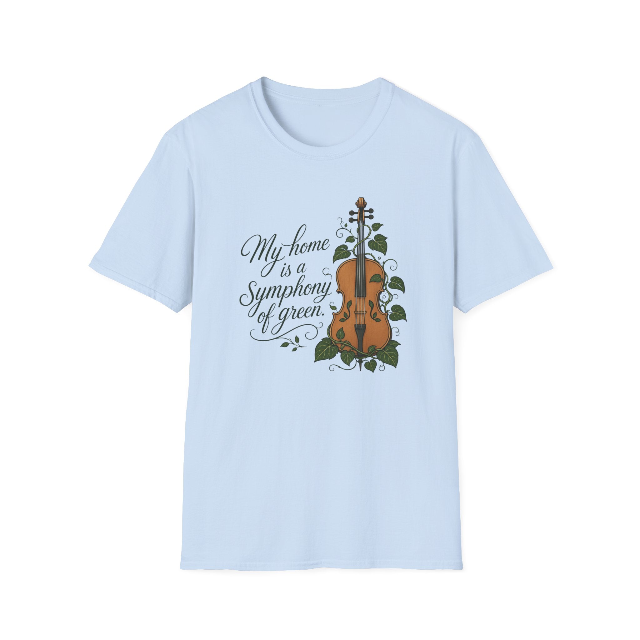 My Home is a Symphony of Green T-Shirt