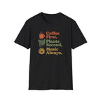 Coffee First, Plants Second, Music Always T-Shirt