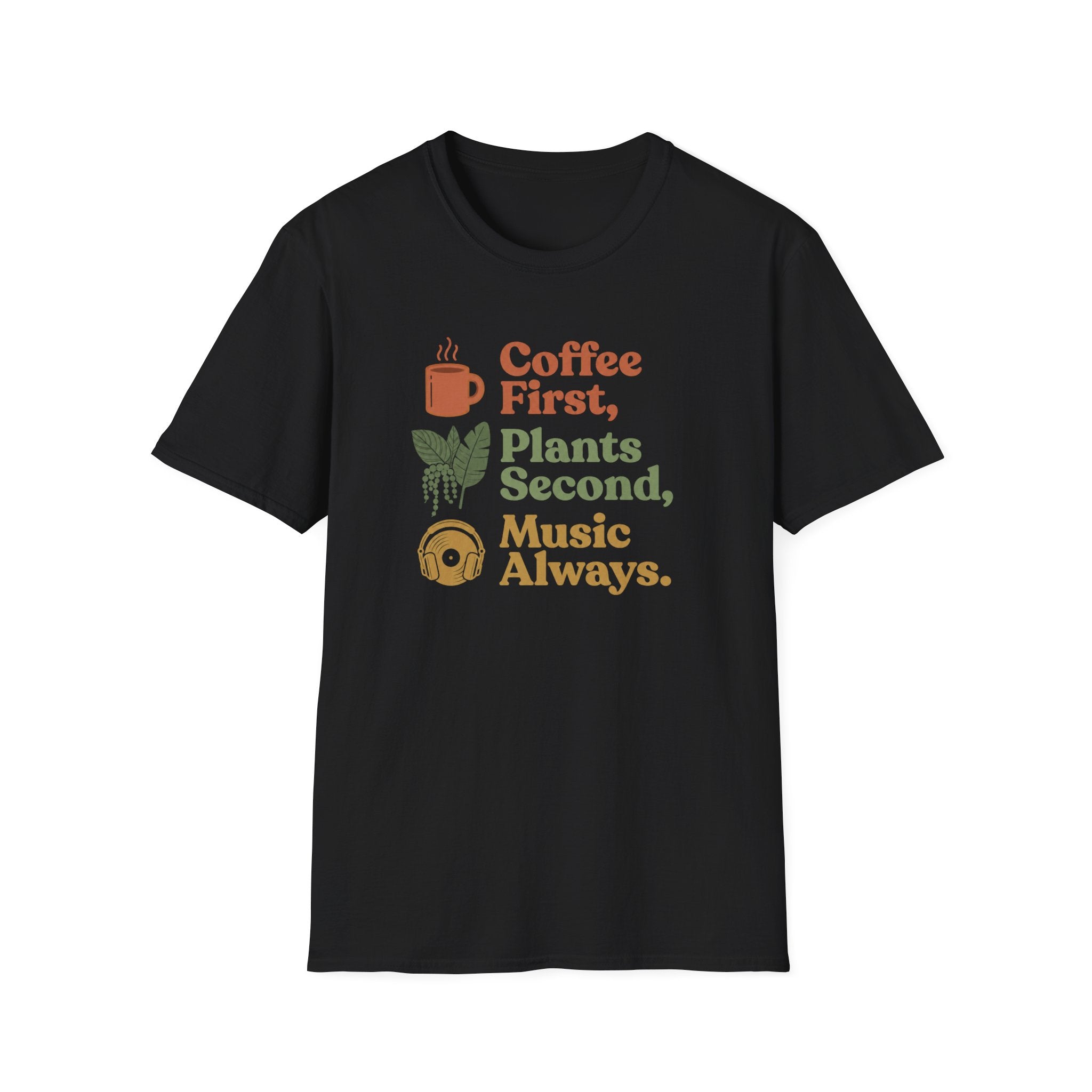 Coffee First, Plants Second, Music Always T-Shirt