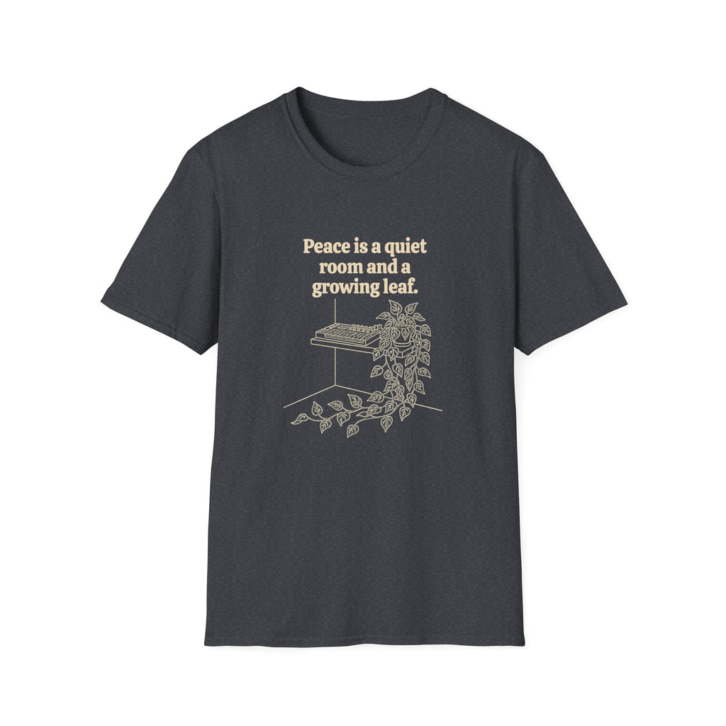 Peace is a Quiet Room and a Growing Leaf T-Shirt