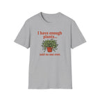 I Have Enough Plants Said No one Ever T-Shirt