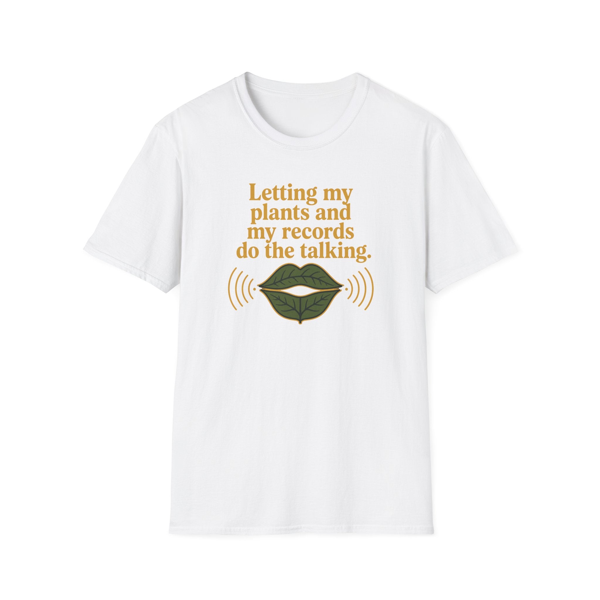 Letting My Plants and My Records Do the Talking T-Shirt
