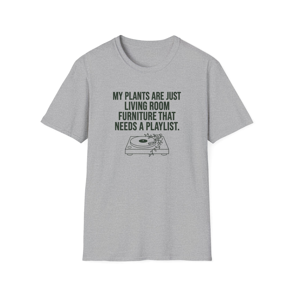 My Plants are Just Living Room Furniture T-Shirt