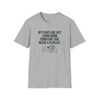 My Plants are Just Living Room Furniture T-Shirt