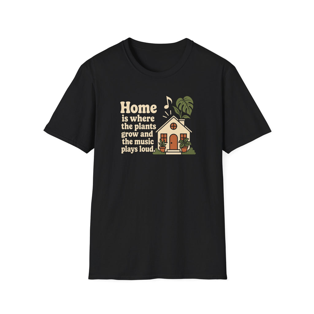 Home is Where the Plants Grow T-Shirt