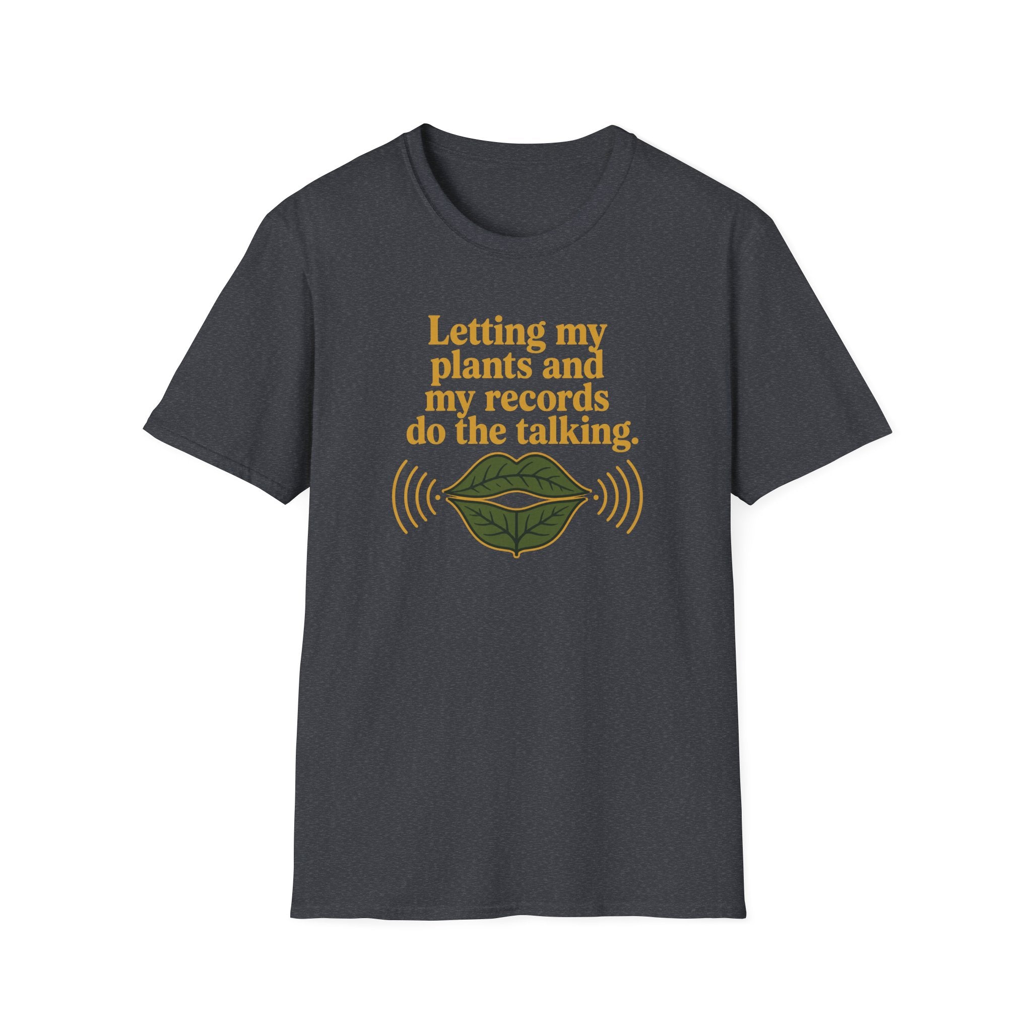 Letting My Plants and My Records Do the Talking T-Shirt