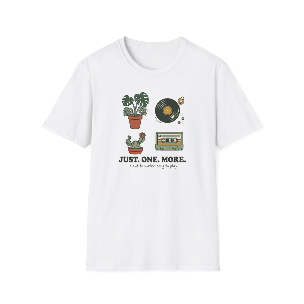 Just. One. More. T-Shirt