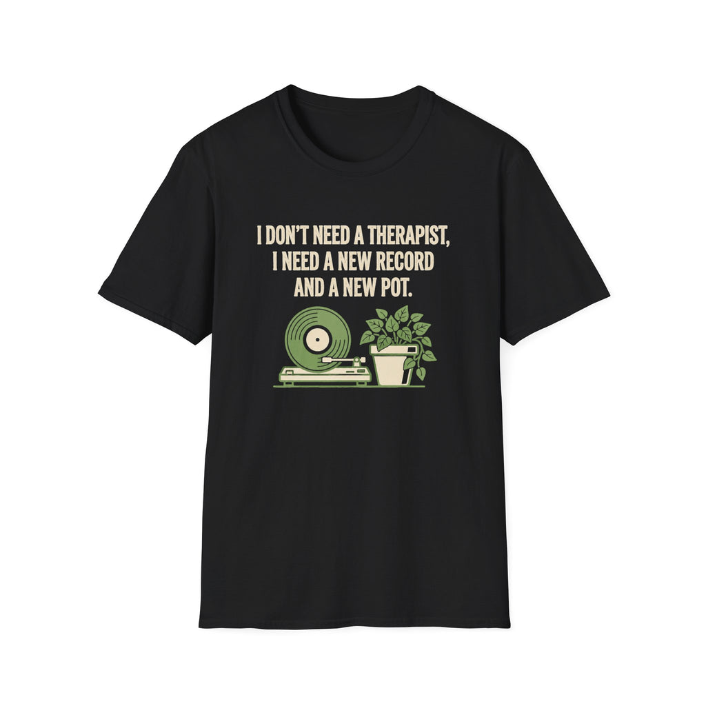 I Don't Need A Therapist T-Shirt