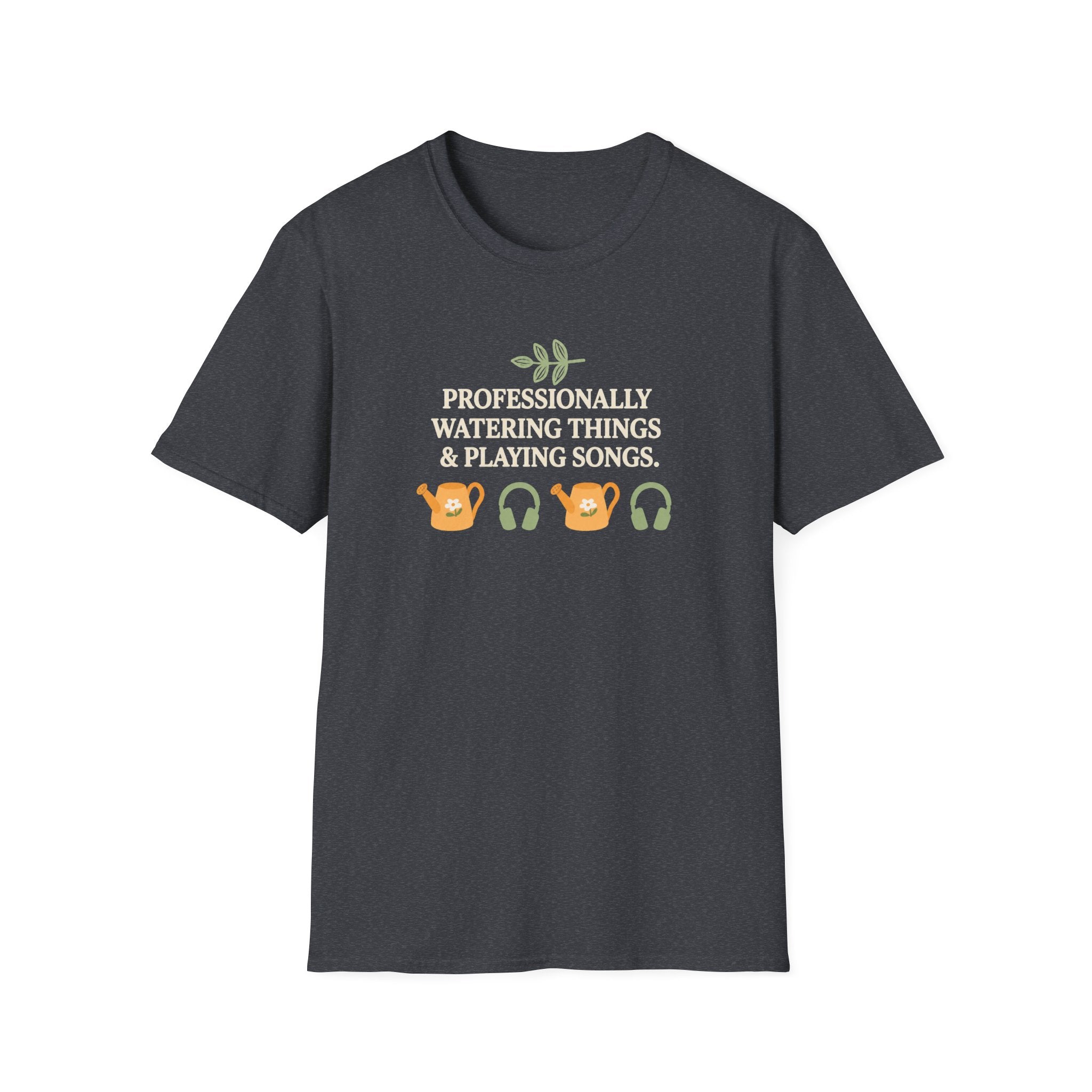 Professionally Watering Things & Playing Songs T-Shirt
