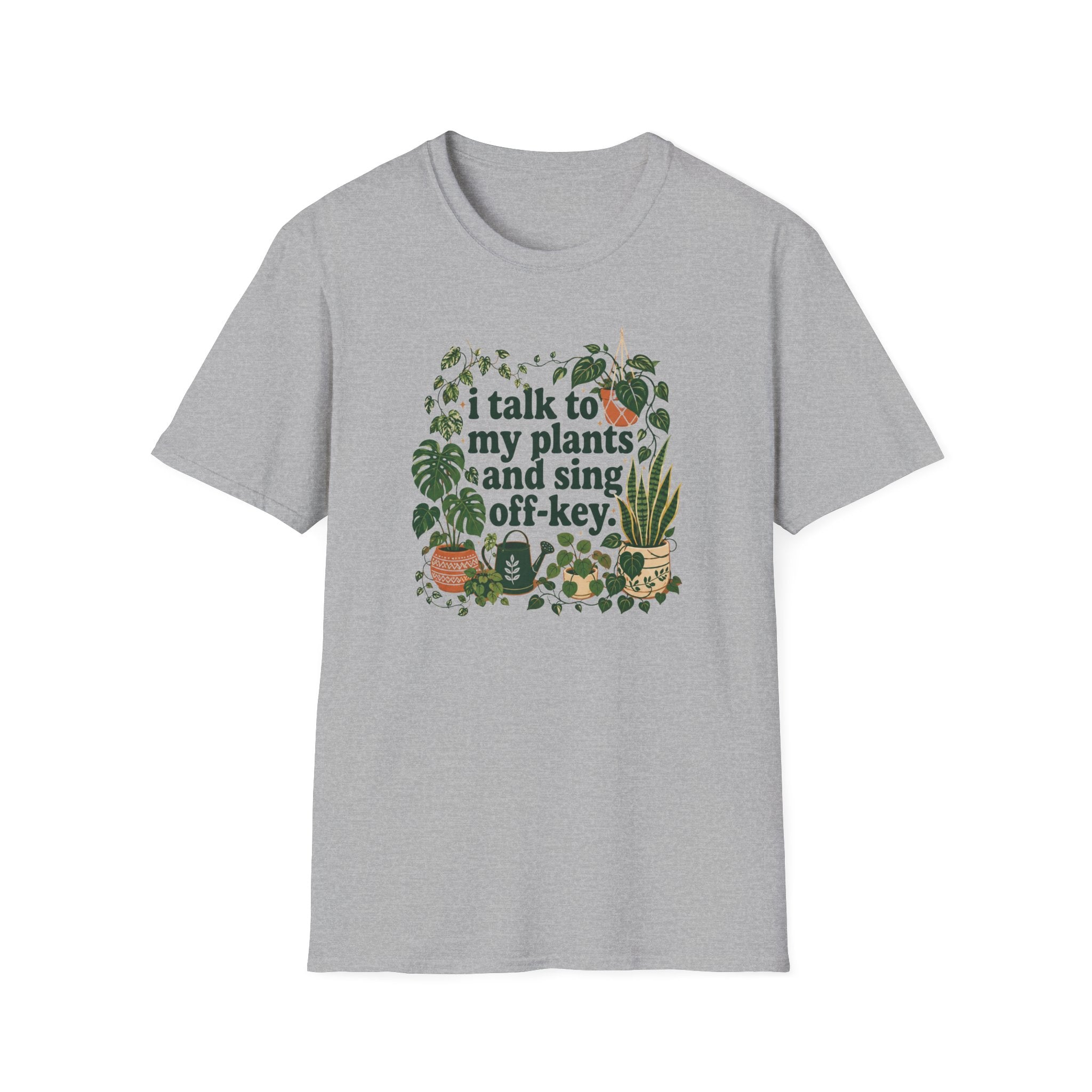 I Talk To My Plants & Sing Off-Key T-Shirt
