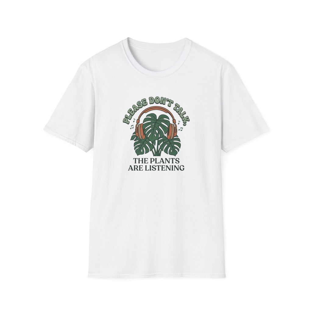 Please Don't Talk, The Plants Are Listening T-Shirt