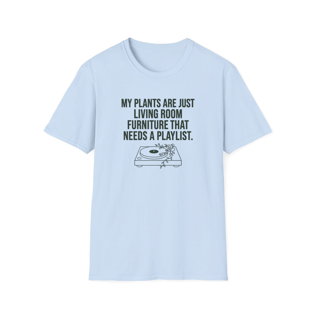 My Plants are Just Living Room Furniture T-Shirt