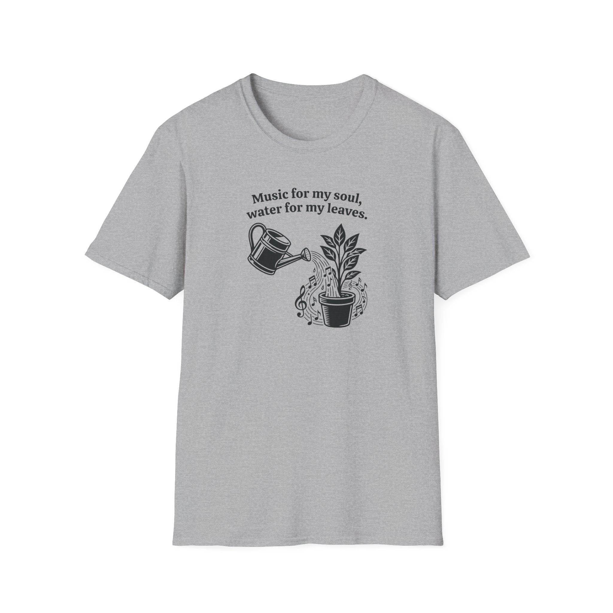 Music for my Soul, Water for my Leaves T-Shirt