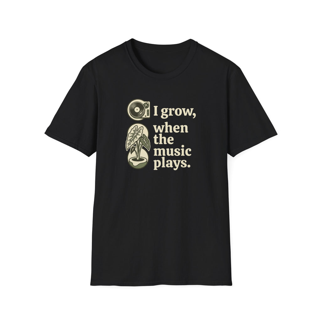 I Grow When The Music Plays T-Shirt