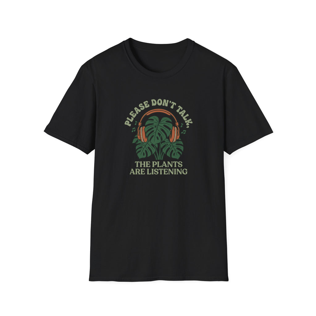 Please Don't Talk, The Plants Are Listening T-Shirt