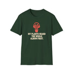 My Plants Heard the Whole Album First T-Shirt