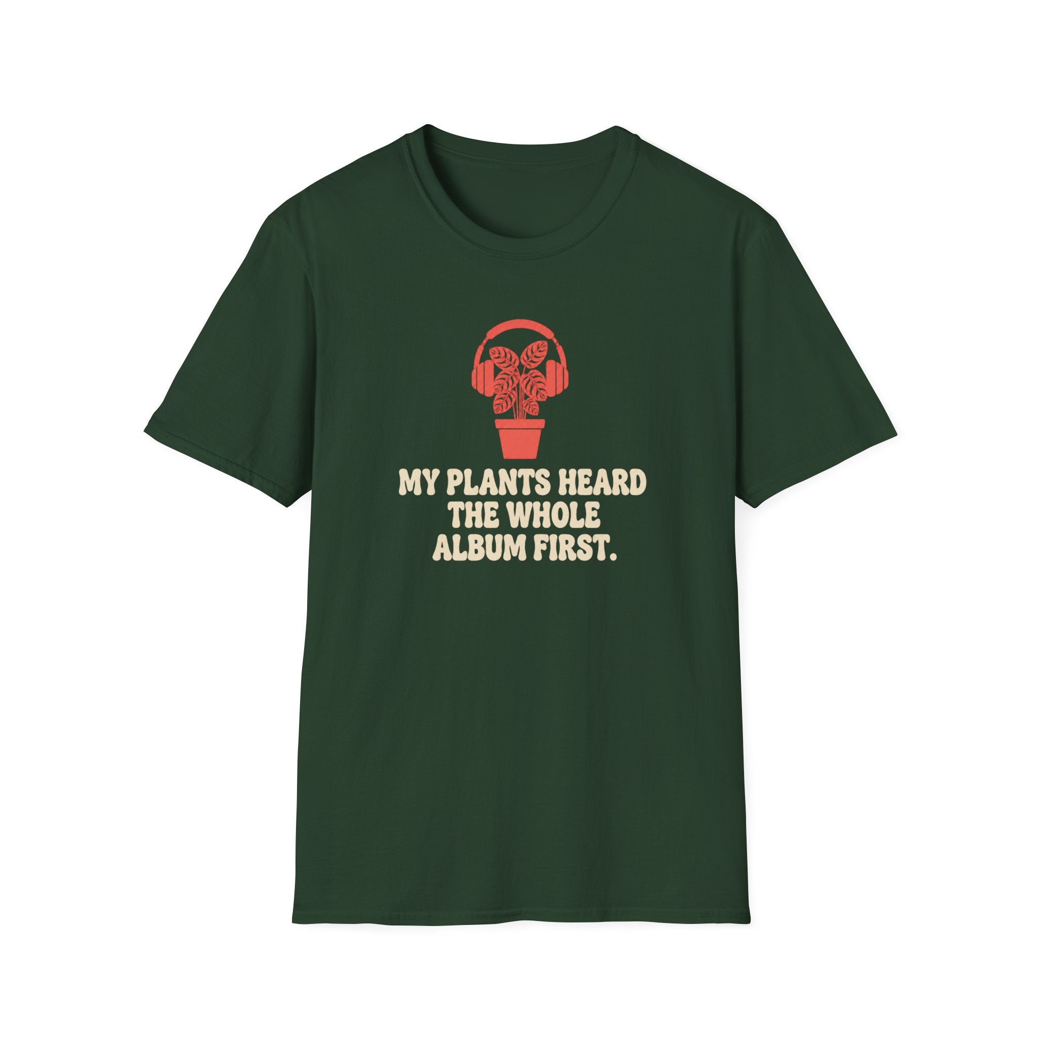 My Plants Heard the Whole Album First T-Shirt