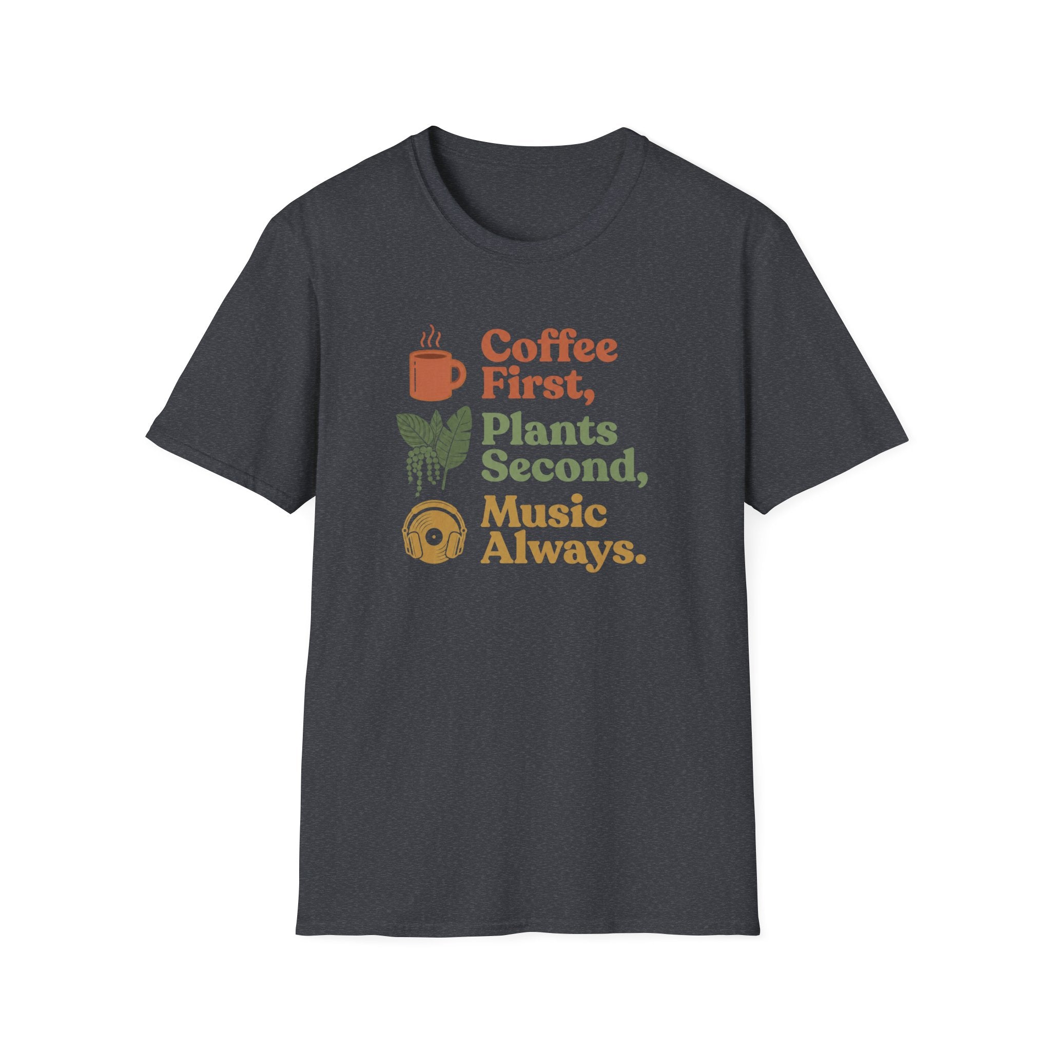 Coffee First, Plants Second, Music Always T-Shirt