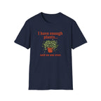 I Have Enough Plants Said No one Ever T-Shirt