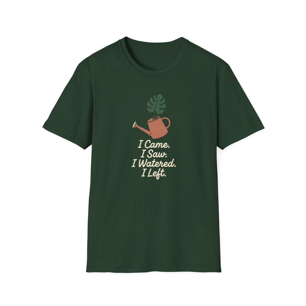 I Came, I Saw, I Watered, I Left T-Shirt