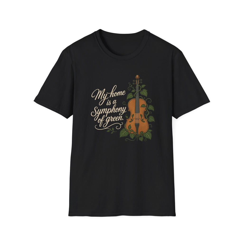 My Home is a Symphony of Green T-Shirt