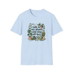 I Talk To My Plants & Sing Off-Key T-Shirt