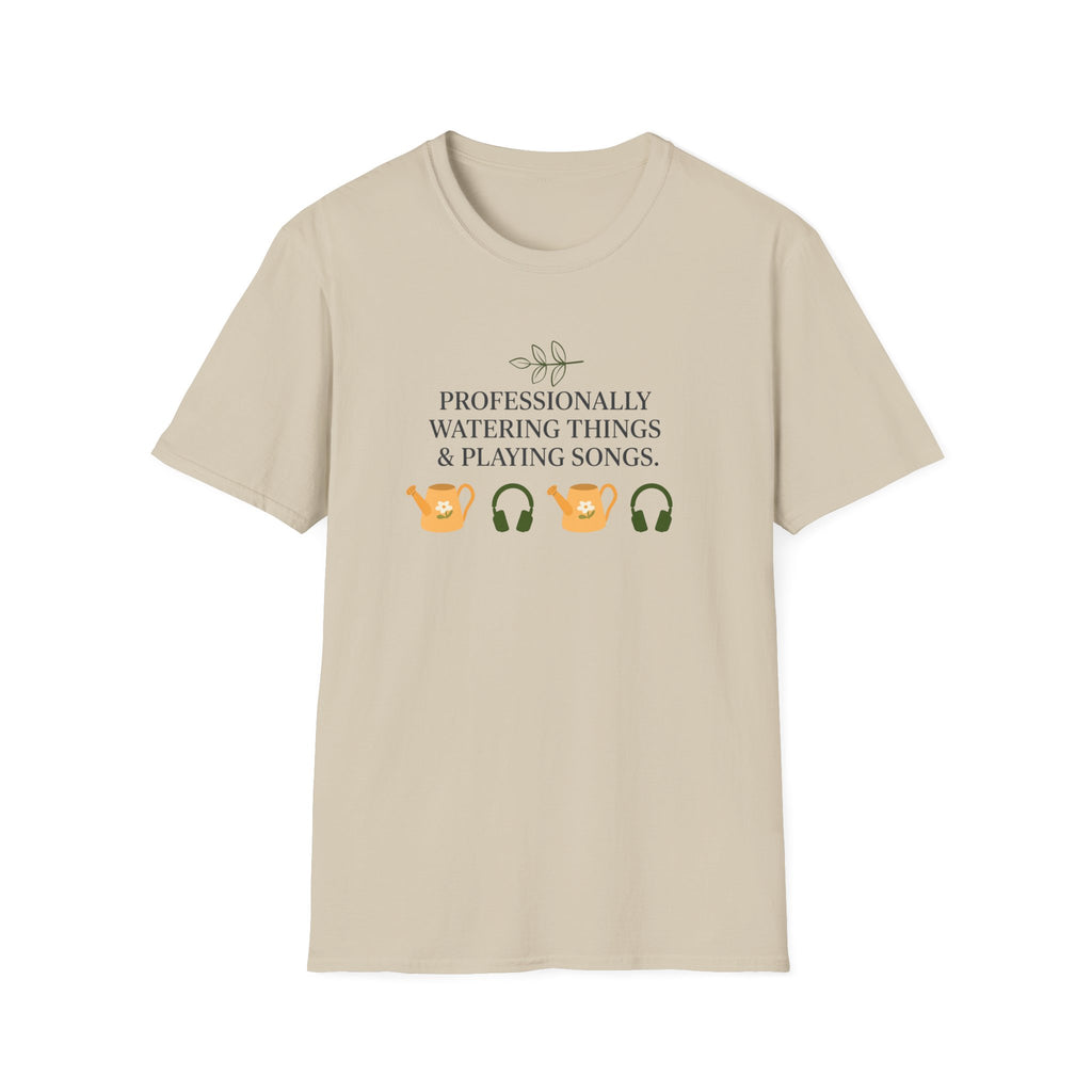 Professionally Watering Things & Playing Songs T-Shirt