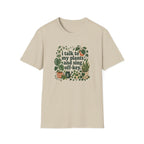 I Talk To My Plants & Sing Off-Key T-Shirt