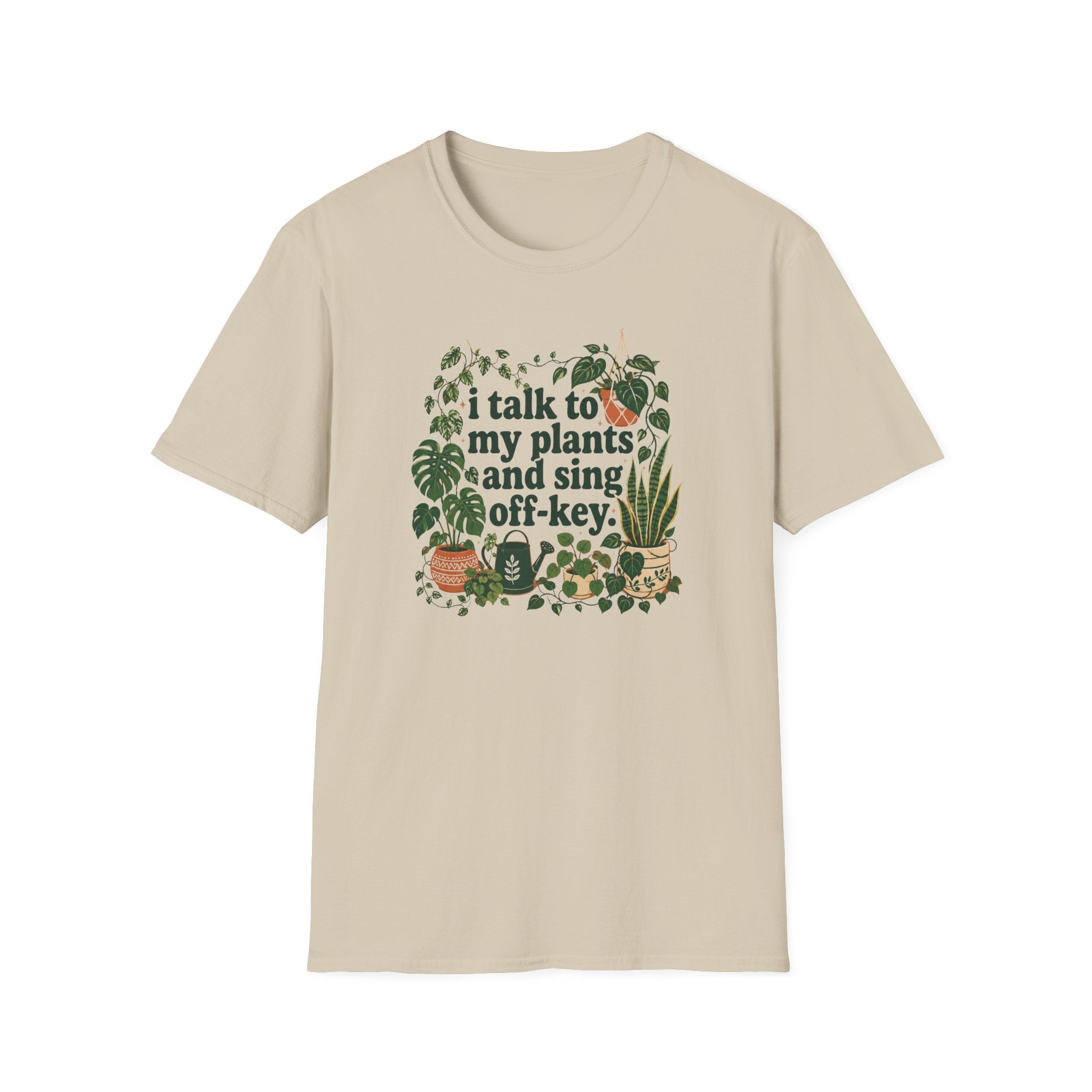 I Talk To My Plants & Sing Off-Key T-Shirt