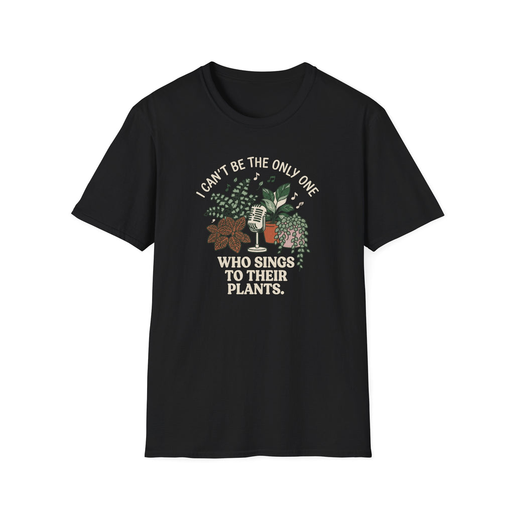 I Can't Be The Only One T-Shirt