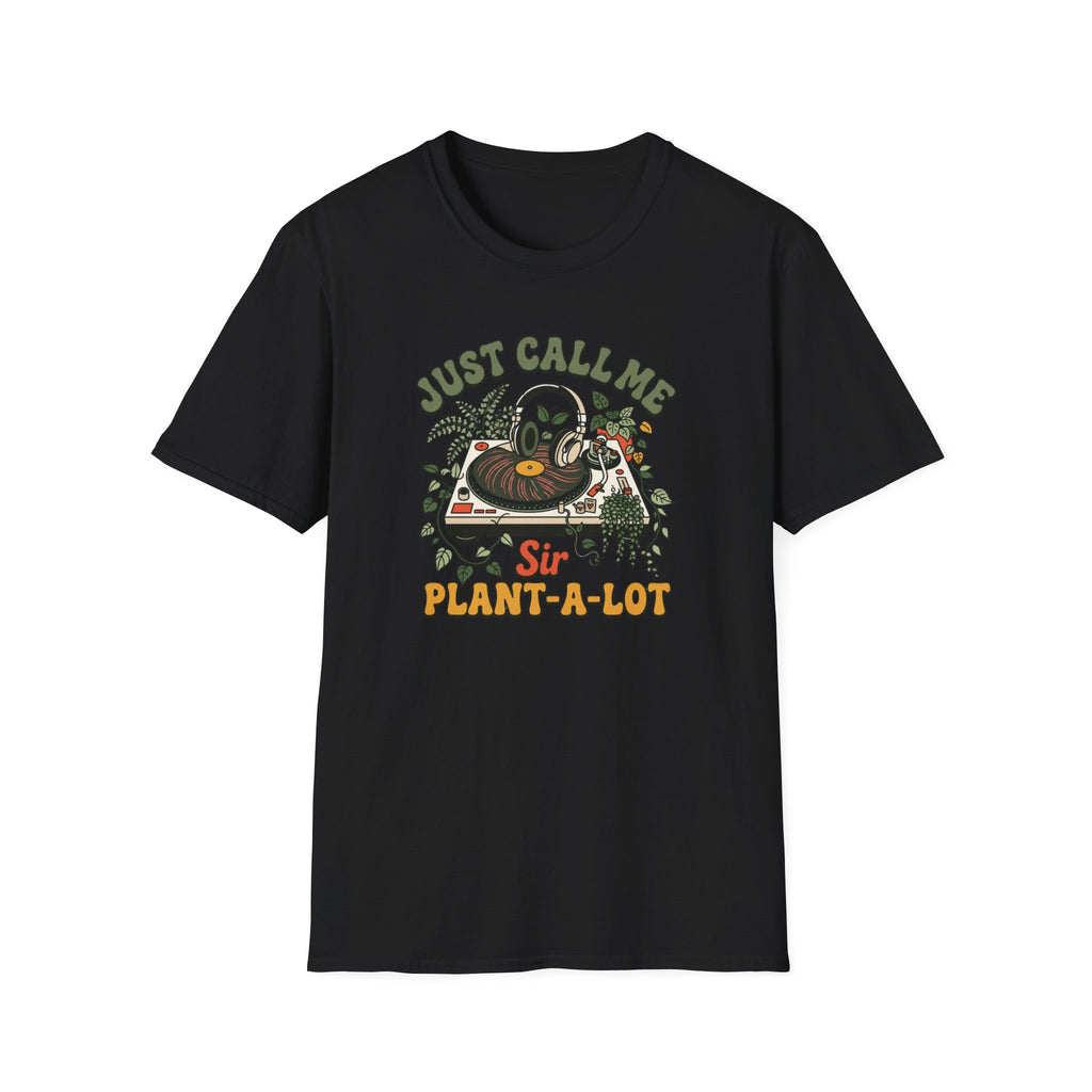 Just Call Me Sir Plant-A-Lot T-Shirt