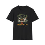 Just Call Me Sir Plant-A-Lot T-Shirt