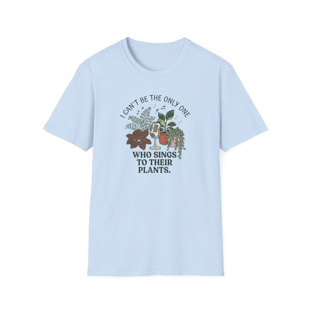 I Can't Be The Only One T-Shirt