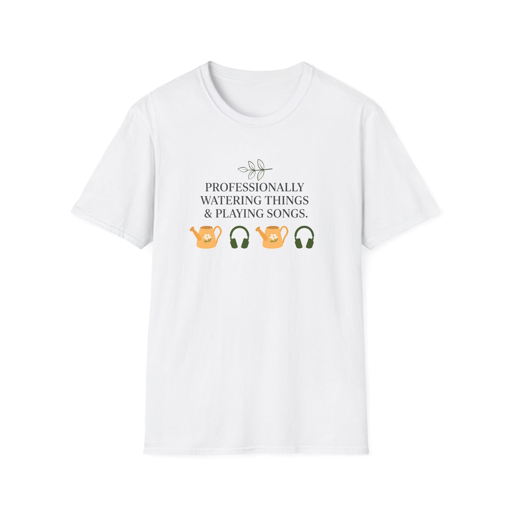 Professionally Watering Things & Playing Songs T-Shirt